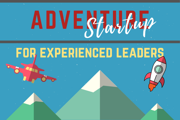 Adventure Startup for experienced leaders.